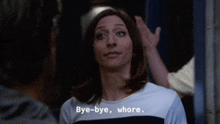 a woman says " bye-bye whore " while looking at a man