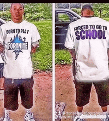 a man is wearing a shirt that says born to play fortnite forced to go to school