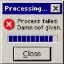 a computer screen that says processing x process failed damn not given and a close button