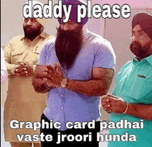 a group of men with beards are standing next to each other in a room with a caption that says `` daddy please '' .