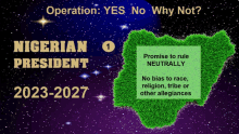 a poster that says operation yes no why not nigerian president 2022-2027