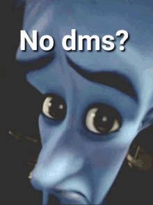 a cartoon face with the words " no dms " on it