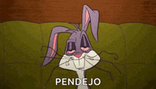 bugs bunny from looney tunes is laying on a couch with his eyes closed and says pendejo .