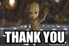 groot from guardians of the galaxy is waving and says thank you .