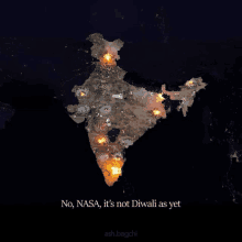 a map of india with the words " no nasa it 's not diwali as yet "