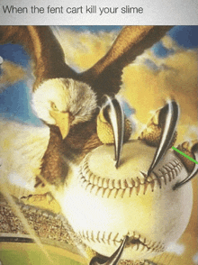 a painting of an eagle on top of a baseball with the caption " when the fent cart kill your slime "