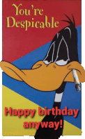 a looney tunes birthday card that says you 're despicable and happy birthday anyway