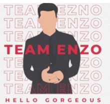 a man in a suit is standing in front of the words team enzo hello gorgeous