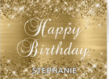 happy birthday stephanie is written in white on a gold background