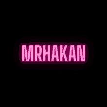 the word mrhakan is glowing in pink against a black background