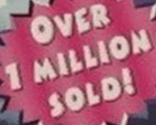 a pink sign that says `` over 1 million sold '' on it .