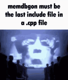 a group of people are standing in front of a screen that says memdbgon must be the last include file in a cpp file