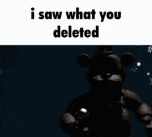 a picture of a teddy bear with the words i saw what you deleted