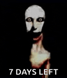 a picture of a scary monster with the words `` 7 days left '' written below it .