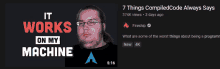 a video titled " 7 things compiled code always says "