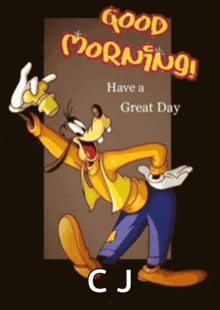 a picture of goofy with the words good morning have a great day