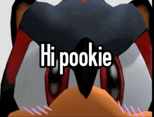 a close up of a cartoon character with the words hi pookie above it