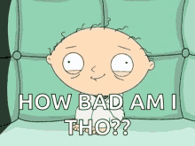 a cartoon character with a bald head is sitting on a couch and says `` how bad am i tho ? ''