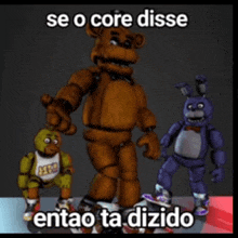 a picture of five nights at freddy 's with the caption se o core disse entao ta dizido