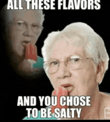 an elderly woman with glasses is eating a watermelon and says all these flavors and you chose to be salty .