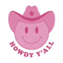 a pink cowboy hat with a smiley face and the words `` howdy y 'all '' around it .