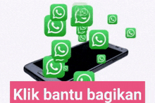 a cell phone is surrounded by green whatsapp icons and says klik bantu bagikan