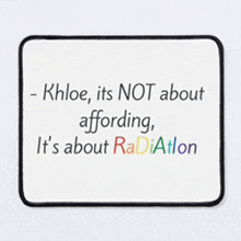 a mouse pad that says khloe , its not about affording , it 's about radiation