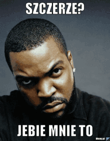 ice cube is featured on a meme that says szczerze