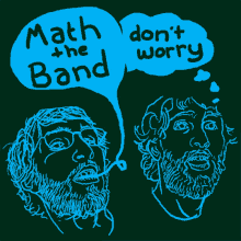 a drawing of a man with a speech bubble that says math + the band