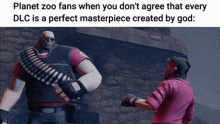 a meme about planet zoo fans when you don t agree that every dlc is a perfect masterpiece created by god