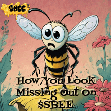 a cartoon of a bee with the words how you look missing out on ssbee