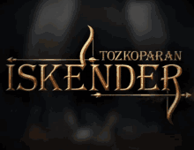 a dark background with the words tozkoparan iskender