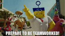 a group of spongebob squarepants characters standing on a street with the words prepare to be teamworked