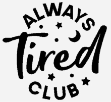 a logo that says always tired club