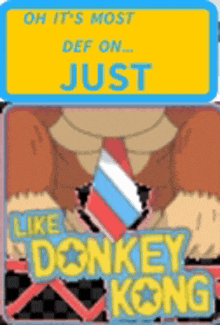 a picture of donkey kong wearing a tie with the words " oh it 's most def on just like donkey kong " on it