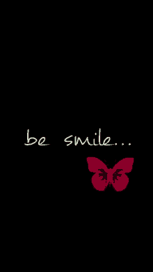 a black background with the words be smile and a butterfly