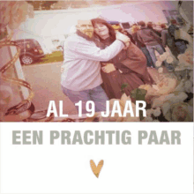 a picture of a man and woman hugging with the words al 19 jaar een prachtig paar below them