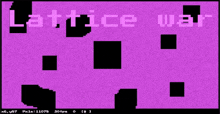 a purple and black screen with the words lattice war