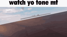 a screenshot of a video game with the words watch yo tone mf on it .