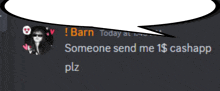 a speech bubble that says barn today at someone send me 1 $ cashapp