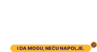 a sticker that says i da mogu necu napole on it