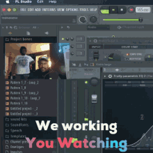 a computer screen that says we working you watching on it