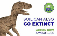 a poster with a dinosaur and the words " soil can also go extinct " on it