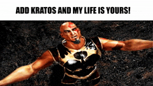 a video game character with the words add kratos and my life is yours on the bottom