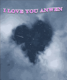 a card that says i love you anwen with a heart in the clouds