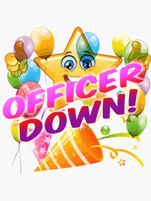 a cartoon star with balloons and the words " officer down "