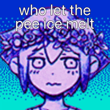 a cartoon of a girl with the words who let the pee ice melt above her