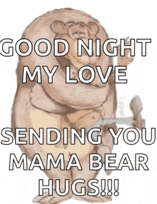 a cartoon bear is hugging another bear and says good night my love sending you mama bear hugs !!!