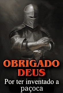 a picture of a knight with the words obrigado deus on it