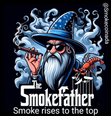 an illustration of a wizard smoking a cigar with the words " the smokefather smoke rises to the top " on the bottom